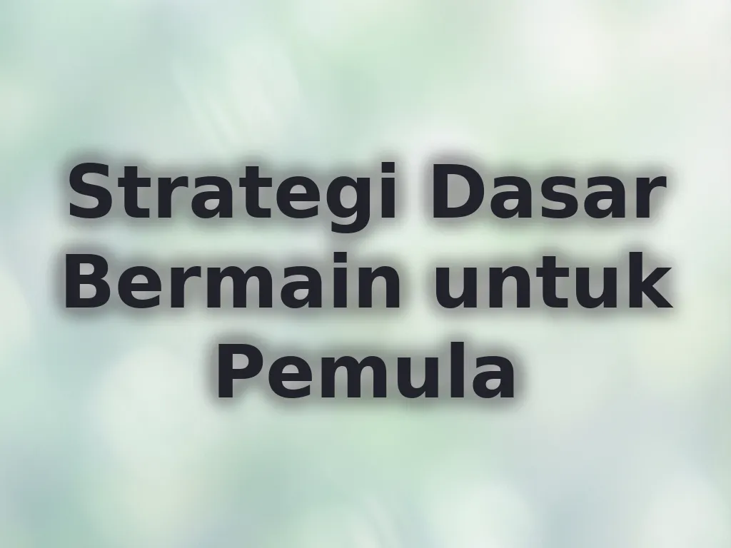 Strategi Dasar Bermain untuk Pemula